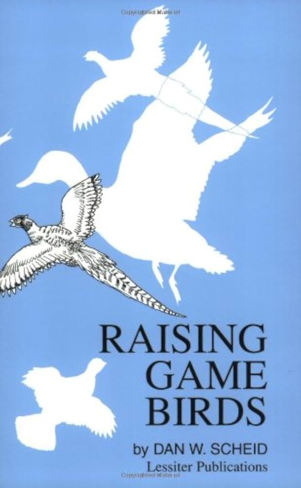 Raising Game Birds by Dan W. Scheid