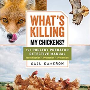 What’s Killing My Chickens?: The Poultry Predator Detective Manual by Gail Damerow