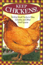 Keep Chickens! Tending Small Flocks in Cities